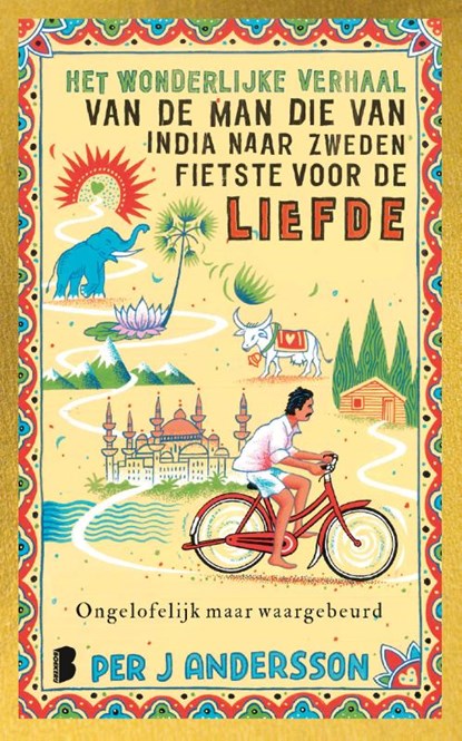 Het wonderlijke verhaal van de man die van India naar Zweden fietste voor de liefde, Per J Andersson - Paperback - 9789049210007