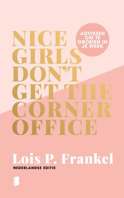 Nice girls don't get the corner office, Lois P. Frankel - Gebonden - 9789049210663