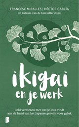 Ikigai en je werk - Francesc Miralles ; Héctor García ; Deul en Spanjaard - 9789049211851