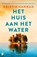 Het huis aan het water, Kristin Hannah - Paperback - 9789049212469
