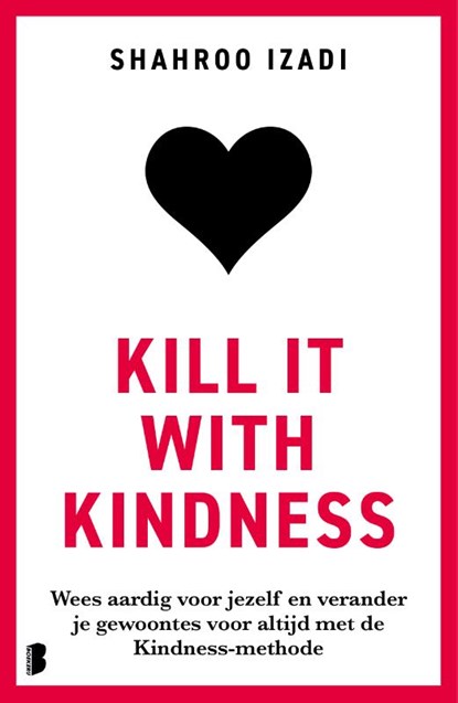 Kill it with kindness, Shahroo Izadi - Paperback - 9789049214715