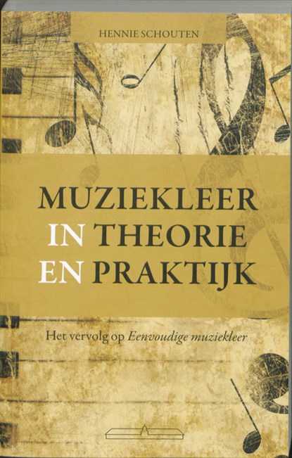 Muziekleer in theorie en praktijk, Hennie Schouten - Paperback - 9789049400422