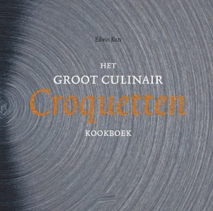 Het groot culinair croquettenkookboek, Edwin Kats - Gebonden - 9789049400828