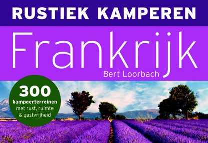 Rustiek kamperen  / Frankrijk, LOORBACH, Bert - Gebonden - 9789049800758