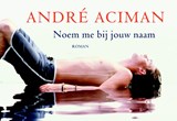 Noem me bij jouw naam - Andre Aciman ; André Aciman - 9789049800987