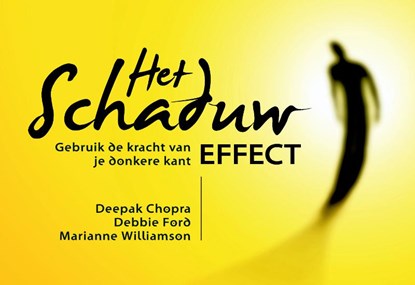 Het schaduw effect, Deepak Chopra ; Debbie Ford ; Marianne Williamson - Gebonden - 9789049801496