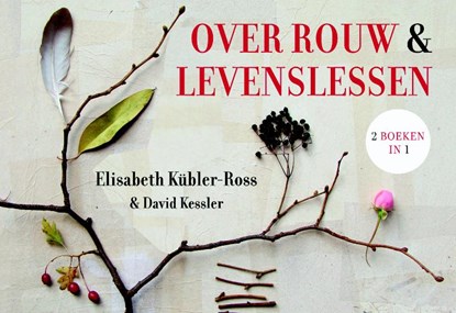 Over rouw en levenslessen, Elisabeth Kübler-Ross ; David Kessler - Gebonden - 9789049801694
