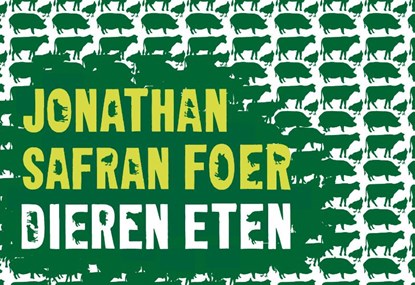 Dieren eten, Jonathan Safran Foer - Gebonden - 9789049802110