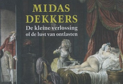 De kleine verlossing of de lust van ontlasten, Midas Dekkers - Gebonden - 9789049803308