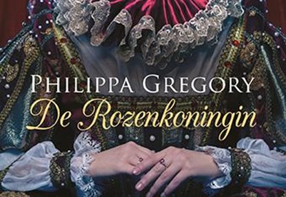 De rozenkoningin - DL, Philippa Gregory - Gebonden - 9789049803827