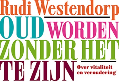 Oud worden zonder het te zijn, Rudi Westendorp - Paperback - 9789049804275
