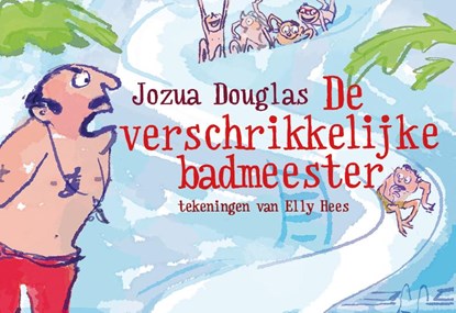 De verschrikkelijke badmeester, Jozua Douglas - Paperback - 9789049805067