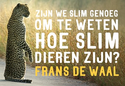 Zijn we slim genoeg om te weten hoe slim dieren zijn, Frans de Waal - Paperback - 9789049805203