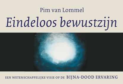 Eindeloos bewustzijn, Pim van Lommel - Paperback - 9789049806088