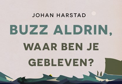 Buzz Aldrin, waar ben je gebleven?, Johan Harstad - Gebonden - 9789049806569