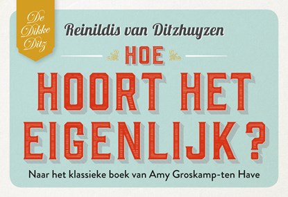 Hoe hoort het eigenlijk?, Reinildis van Ditzhuyzen - Paperback - 9789049806743