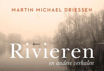 Rivieren en andere verhalen, Martin Michael Driessen - Paperback - 9789049807535