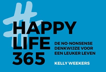 Happy Life 365, Kelly Weekers - Paperback - 9789049807641