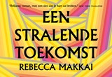Een stralende toekomst - Rebecca Makkai - 9789049808365