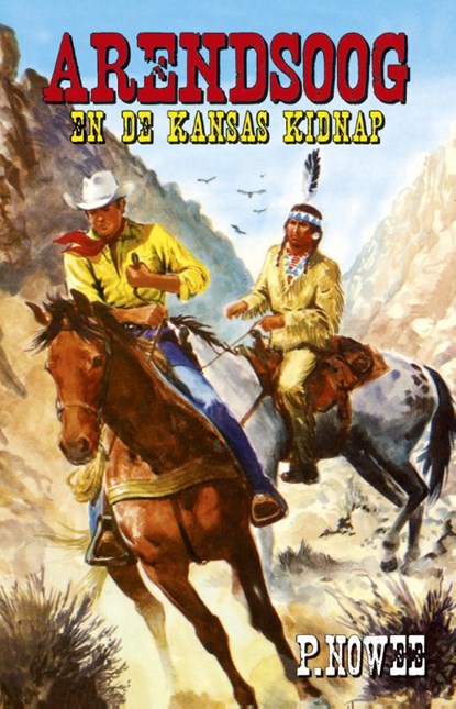 Arendsoog en de Kansas kidnap, Paul Nowee - Paperback - 9789049910563