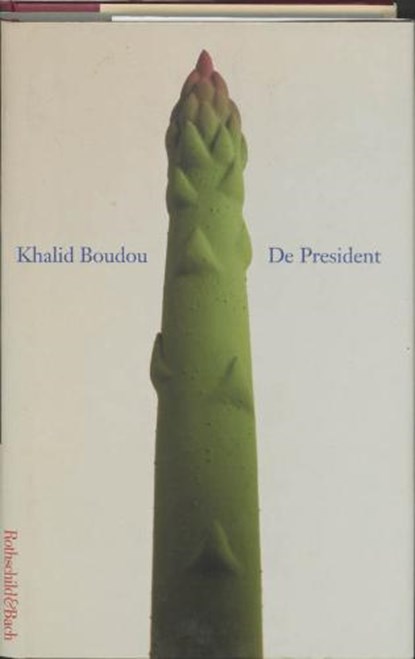 De president, BOUDOU, Khalid - Gebonden met stofomslag - 9789049950019