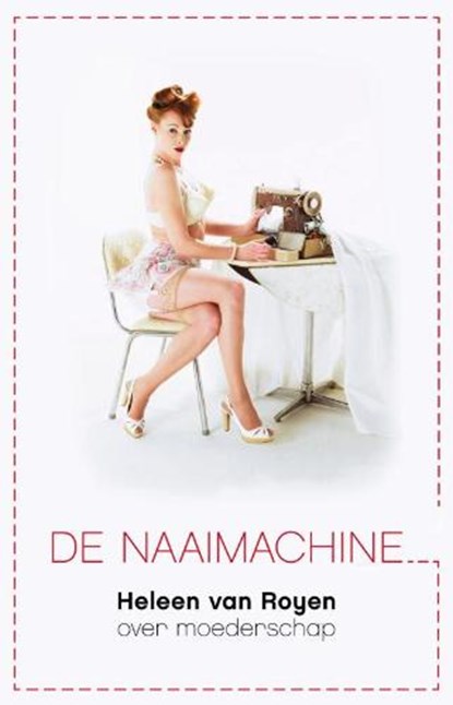 De Naaimachine, ROYEN, Heleen van - Gebonden - 9789049951511