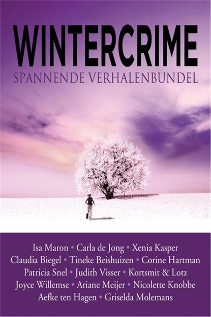 Wintercrime, Isa Maron ; Carla de Jong ; Xania Kasper ; Claudia Biegel ; Tineke Bieshuizen ; Corine Hartman ; Patricia Snel ; Judith Visser ; Joyce Willemse ; Ariane Meijer ; Nicolette Knobbe ; Aefke ten Hagen ; Griselda Molemans - Ebook - 9789049953072