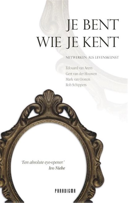 Je bent wie je kent, Edouard van Arem ; Gert van der Houwen ; Mark van Oosten ; Rob Schippers - Gebonden - 9789049960339