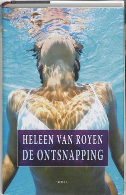 De ontsnapping, ROYEN, Heleen van - Gebonden met stofomslag - 9789049999766