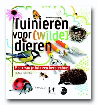 Tuinieren (voor) wilde dieren - natuurgids diervriendelijk tuinieren, Barbara Rijpkema - Paperback - 9789050114080