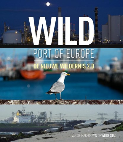Wild port of Europe, Garry Bakker ; Remko Andeweg - Gebonden - 9789050118231