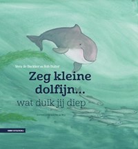 Zeg kleine dolfijn wat duik jij diep | Sabine Wisman | 