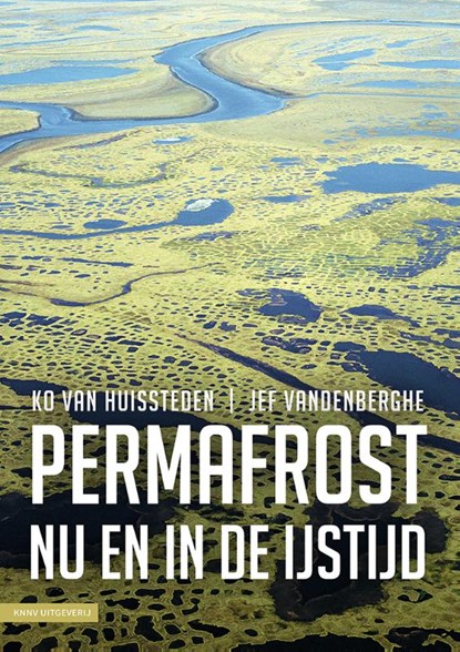 Permafrost nu en in de ijstijd, Ko van Huissteden ; Jef Vandenberghe - Paperback - 9789050118637