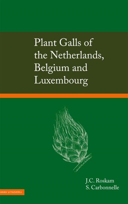 Plant Galls of the Netherlands, Belgium and Luxembourg, Hans Roskam ; Sébastien Carbonelle - Gebonden - 9789050119214