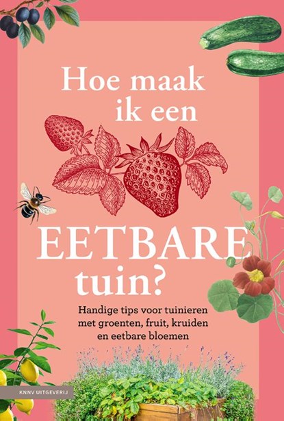 Hoe maak ik een eetbare tuin?, Sally Nex - Gebonden - 9789050119498