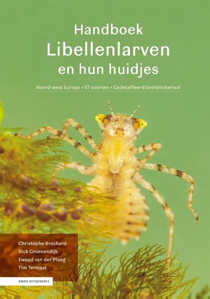 Handboek Libellenlarven en hun huidjes, Christophe Brochard ; Dick Groenendijk ; Ewoud van der Ploeg ; Tim Termaat - Gebonden - 9789050119610