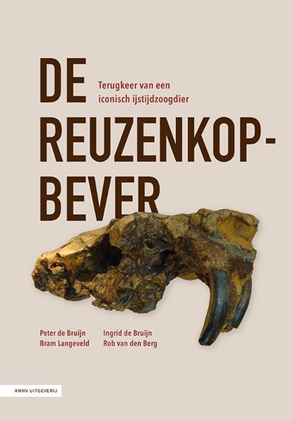 De reuzenkopbever, Peter de Bruijn ; Ingrid de Bruijn ; Bram Langeveld ; Rob van den Berg - Gebonden - 9789050119634