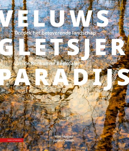 Veluws gletsjerparadijs, Wim Huijser - Gebonden - 9789050119917