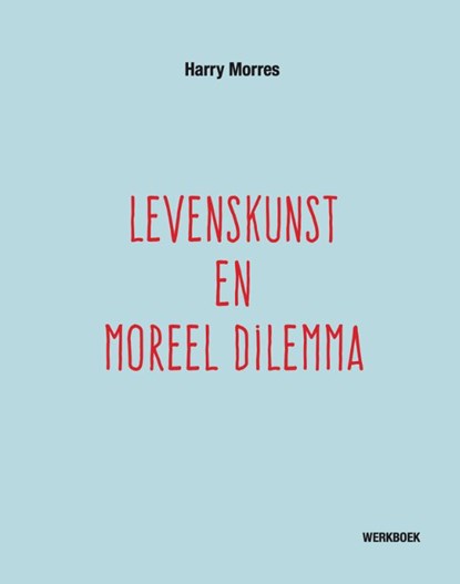 Levenskunst en moreel dilemma, Harry Morres - Paperback - 9789050370578