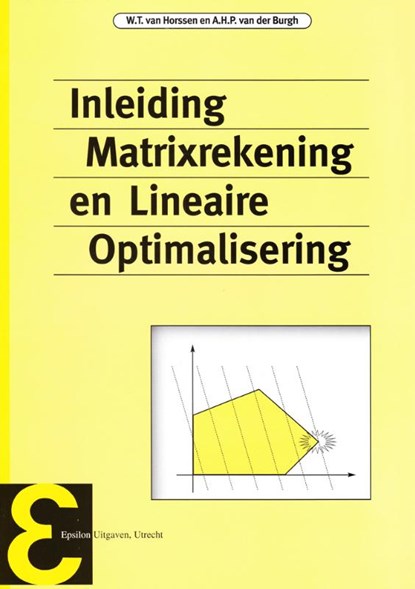 Inleiding matrixrekening en lineaire optimalisering, W.T. van Horssen ; A.H.P. van der Burgh - Paperback - 9789050410182