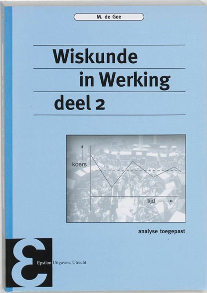 Wiskunde in werking 2, M. de Gee - Paperback - 9789050410762