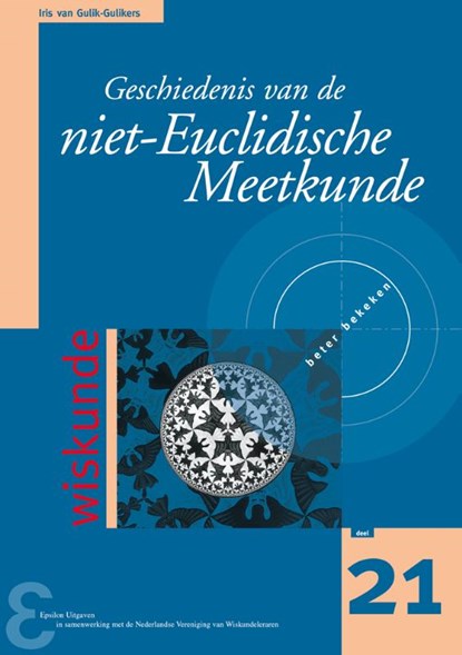 Geschiedenis van de niet-Euclidische Meetkunde, Iris van Gulik-Gulikers - Paperback - 9789050410915