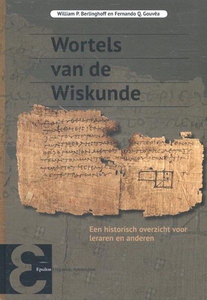 Wortels van de wiskunde, William P. Berlinghoff ; Fernando Q. Gouvêa - Gebonden - 9789050411561