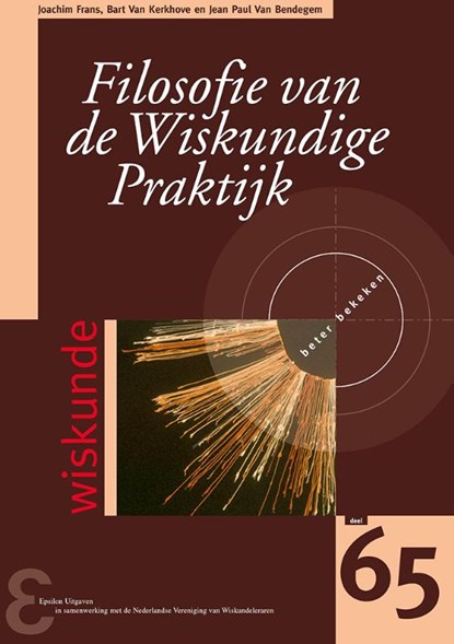 Filosofie van de wiskundige praktijk, Joachim Frans ; Bart Van Kerkhove ; Paul Van Bendegem - Paperback - 9789050411950