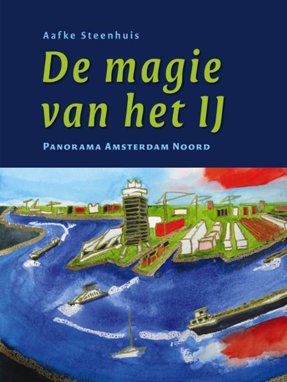 De magie van het IJ, Aafke Steenhuis - Gebonden - 9789050481670
