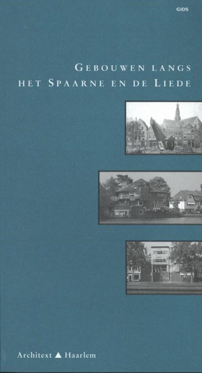 Gebouwen langs het Spaarne en de Liede, Hilde de Haan ; Ids Haagsma - Paperback - 9789051050349