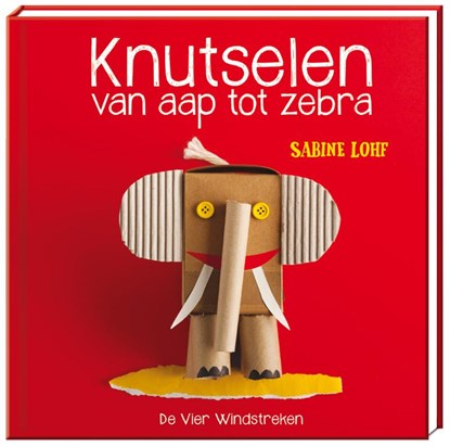 Knutselen van aap tot zebra, Sabine Lohf - Gebonden - 9789051165982