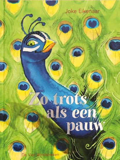 Zo trots als een pauw, Joke Eikenaar - Gebonden - 9789051167535