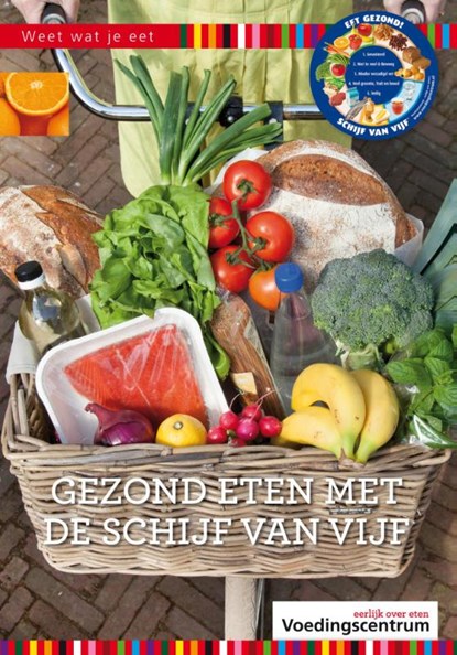ALLES OVER GEZOND ETEN MET DE SCHIJF VAN VIJF, Stichting Voedingscentrum Nederland - Gebonden - 9789051770568