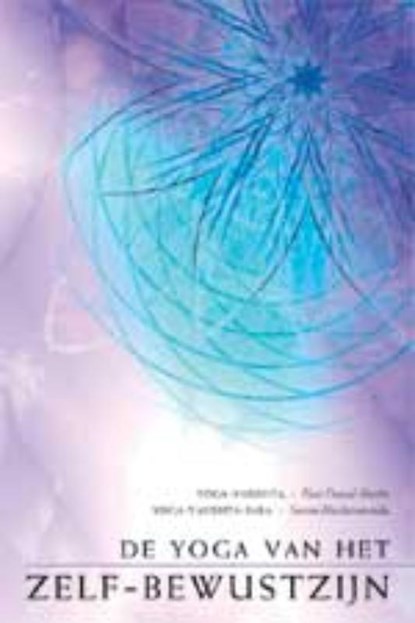 De yoga van het Zelf-bewustzijn, Hari Prasad Shastri ; Swami Bhaskarananda - Paperback - 9789051795998